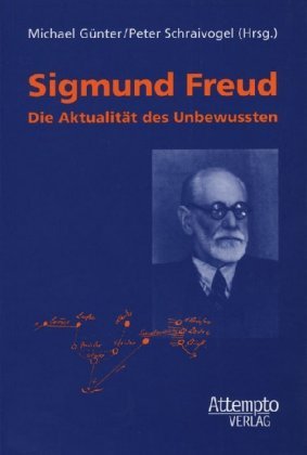 Sigmund Freud - Die Aktualität des Unbewussten. Studium Generale